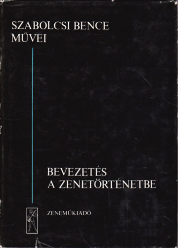 Szabolcsi Bence: Bevezetés a zenetörténetbe