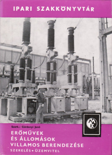 Gárdonyi Jenő (szerk.): Erőművek és állomások villamos berendezése