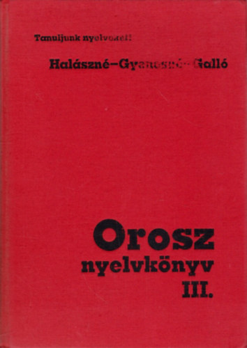 Halászné-Gyenesné-Galló: Orosz nyelvkönyv III.