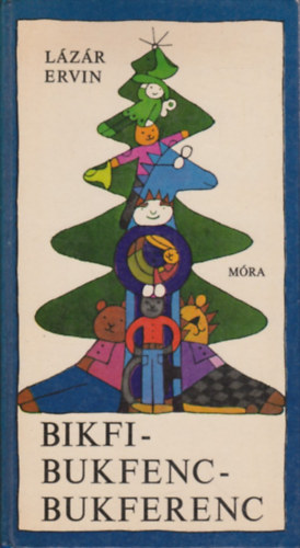 Lázár Ervin: Bikfi-Bukfenc-Bukferenc