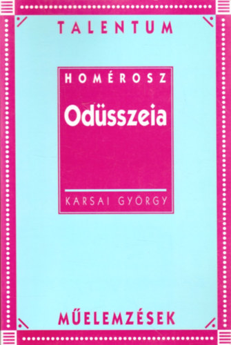 Karsai György: Homérosz: Odüsszeia - Talentum műelemzések