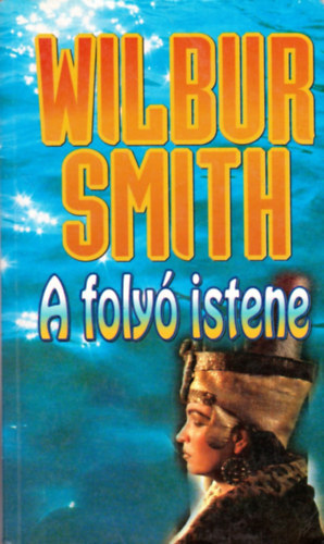 Wilbur Smith: A folyó istene