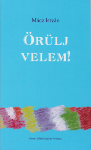 Mácz István: Örülj velem!