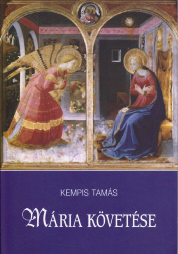 Kempis Tamás: Mária követése