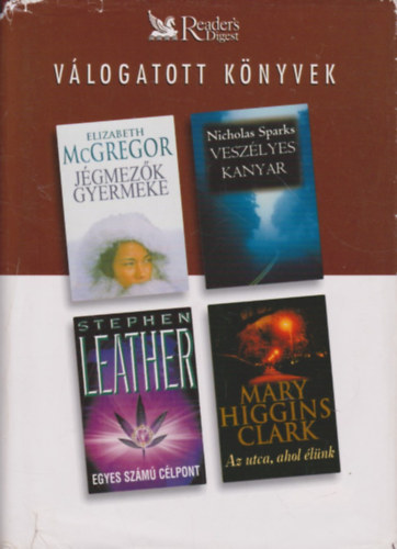 Leather, Sparks, Higgins Clark, McGregor: Jégmezők gyermeke-Veszélyes kanyar- Egyes számú célpont - Az utca, ahol élünk 