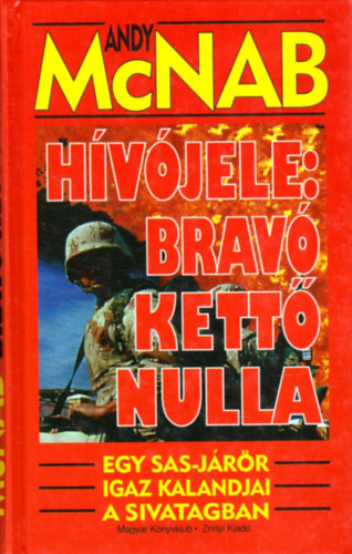 Andy McNab: Hívójele: Bravó kettő nulla - Egy SAS-járőr igaz kalandjai a sivatagban
