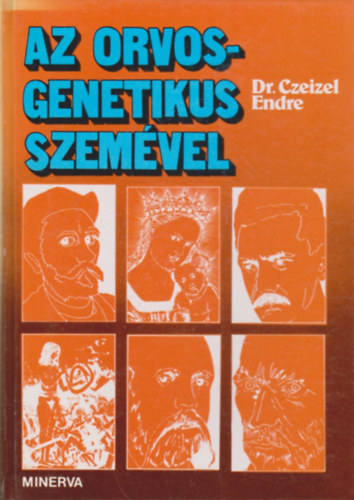 Dr. Czeizel Endre: Az orvosgenetikus szemével