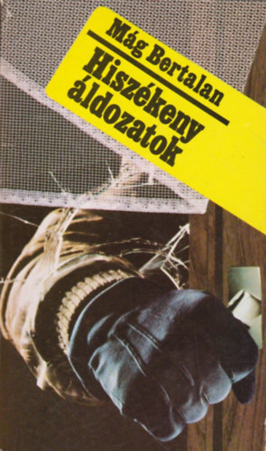 Mág Bertalan: Hiszékeny áldozatok