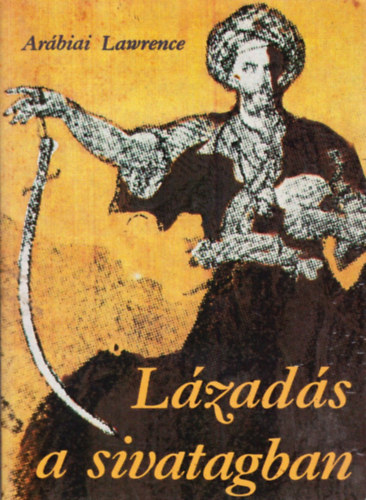 T. Edward Lawrence: Lázadás a sivatagban