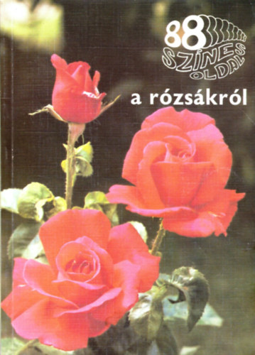 Ács Emőke: 88 színes oldal a rózsákról