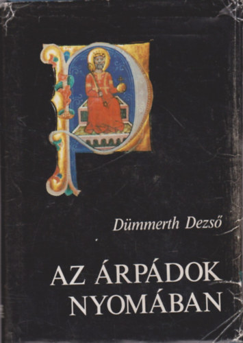 Dümmerth Dezső: Az Árpádok nyomában