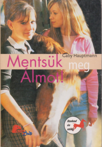 Gaby Hauptmann: Mentsük meg Álmot! (Pony Club)