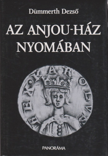 Dümmerth Dezső: Az Anjou-ház nyomában