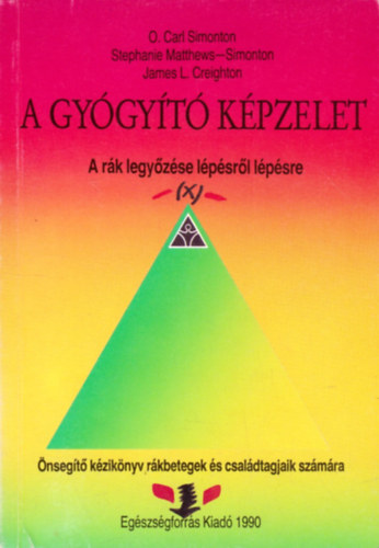 Simonton-Creighton: A gyógyító képzelet - A rák legyőzése lépésről lépésre
