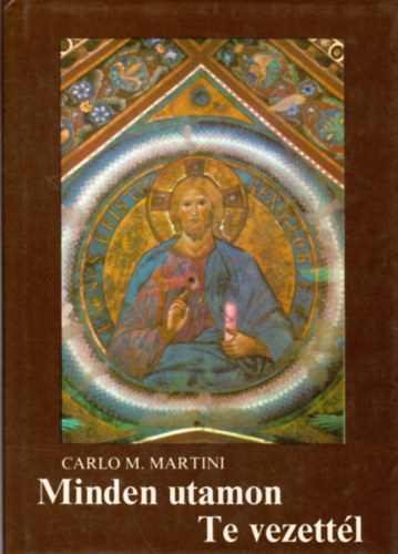 Carlo M. Martini: Minden utamon Te vezettél