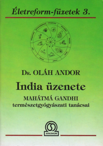 Dr. Oláh Andor: India üzenete -Mahátmá Gandhi természetgyógyászati tanácsai