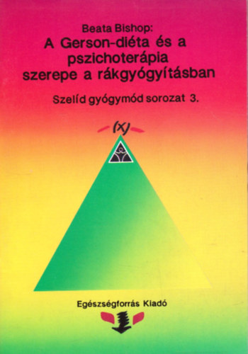 Beata Bishop: A Gerson-diéta és a pszichoterápia szerepe a rákgyógyításban