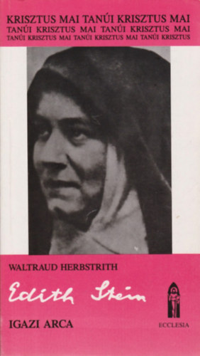 Waltraud Herbstrith: Edith Stein igazi arca