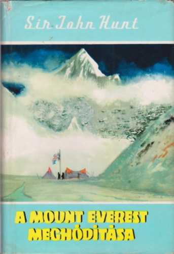 Sir John Hunt: A Mount Everest meghódítása (Világjárók 5.)