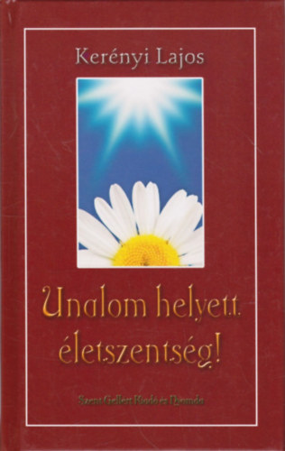 Kerényi Lajos: Unalom helyett életszentség!