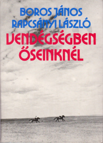 Boros János-Rapcsányi László: Vendégségben őseinknél