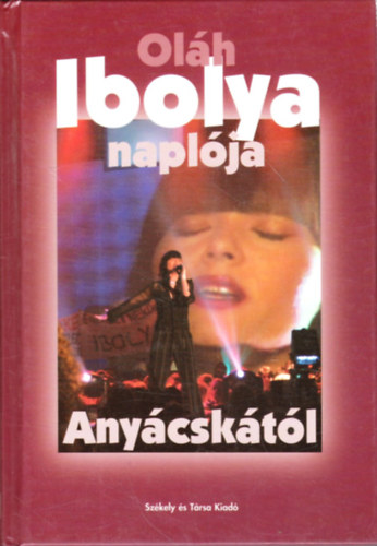 Illésné Áncsán Aranka: Oláh Ibolya naplója Anyácskától