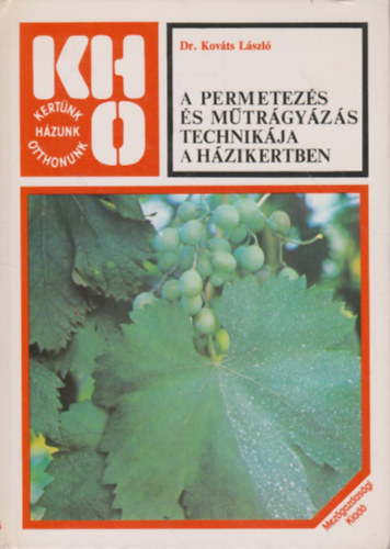 Dr. Kováts László: A permetezés és műtrágyázás technikája a házikertben