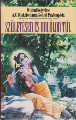 A. C. Bhaktivedanta Swami Prabhupada: Születésen és halálon túl