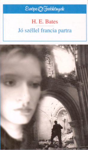 Herbert Ernest Bates: Jó széllel francia partra