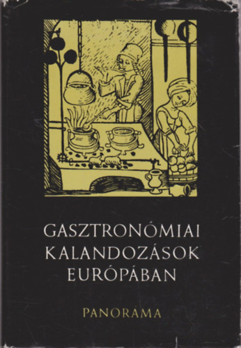 Halász Zoltán: Gasztronómiai kalandozások Európában
