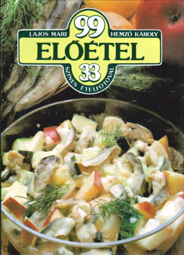 Lajos Mari-Hemző Károly: 99 előétel 33 színes ételfotóval