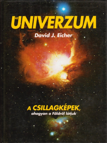 David J. Eicher: Az Univerzum - A csillagképek, ahogyan a Földről látjuk