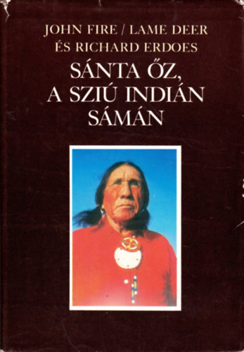 Johnfire, Erdoes, Richard: Sánta Őz, a sziú indián sámán