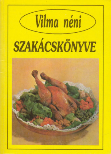 Szabó Vilma: Vilma néni szakácskönyve