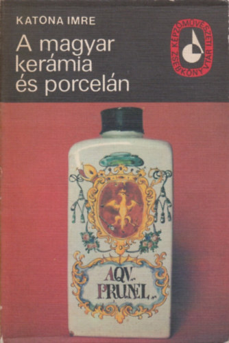 Katona Imre: A magyar kerámia és porcelán