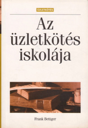 Frank Bettger: Az üzletkötés iskolája