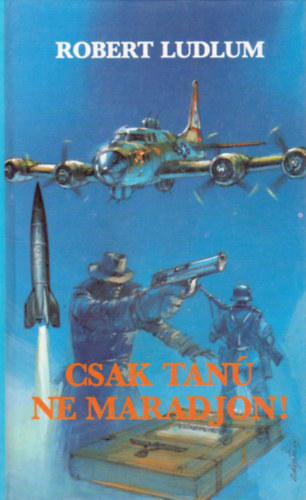 Robert Ludlum: Csak tanú ne maradjon!