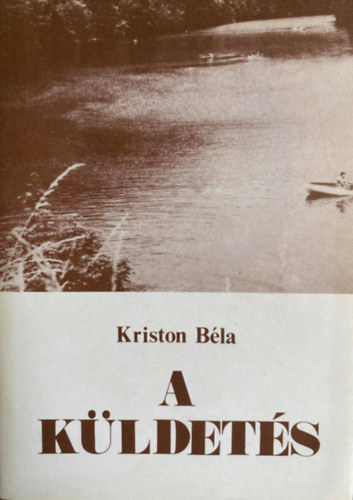 Kriston Béla: A küldetés