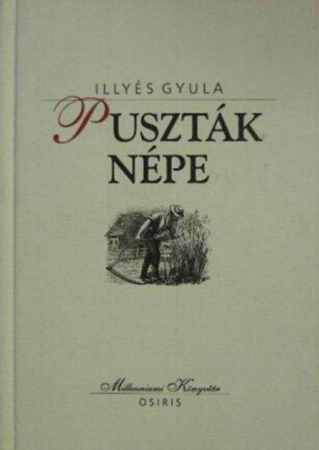 Illyés Gyula, Domokos Mátyás szerk.: Puszták népe (Osiris Millenniumi Könyvtár 9.)