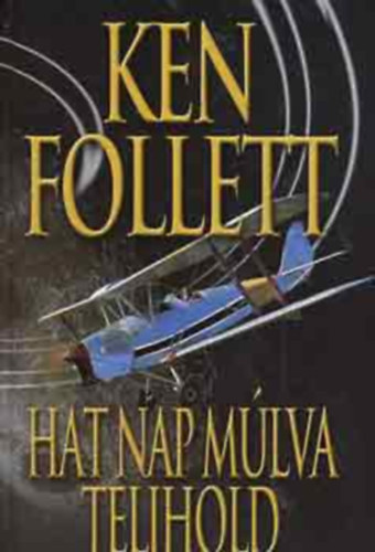 Ken Follett: Hat nap múlva telihold (Hornet Flight)