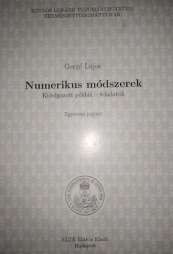 Gergó Lajos: Numerikus módszerek, Kidolgozott pédák - feladatok