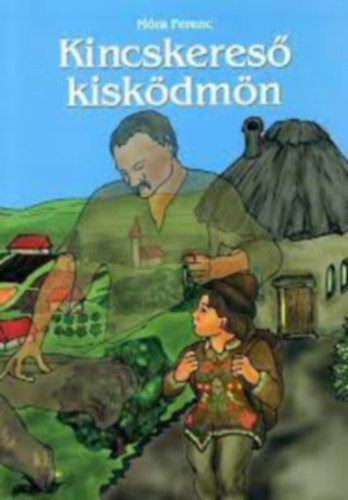 Móra Ferenc: Kincskereső kisködmön