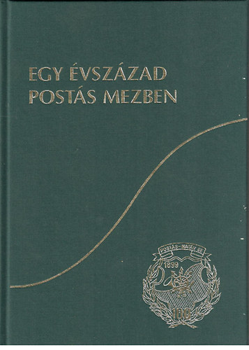 Szabó Jenő: Egy évszázad postás mezben (1899-1999)