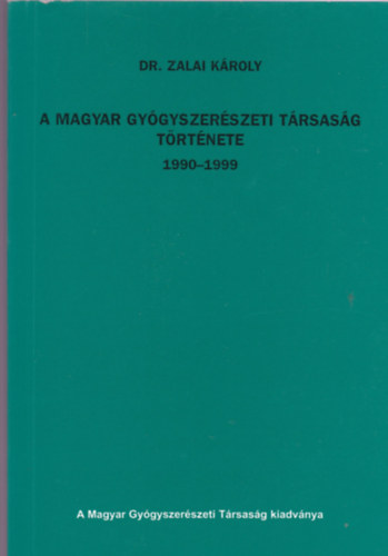 Dr. Zalai Károly: A magyar gyógyszerészeti társaság története 1990-1999