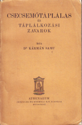 Dr Kármán Samu: Csecsemőtáplálás és táplálkozási zavarok