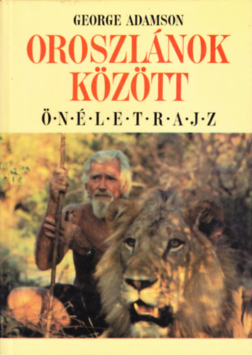 George Adamson: Oroszlánok között (Önéletrajz)