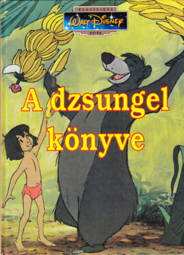 : A dzsungel könyve (Klasszikus Walt Disney mesék 3.)