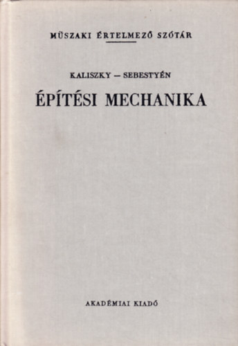 Dr. Sebestyén Gyula: Építési mechanika (Műszaki értelmező szótár 43.)