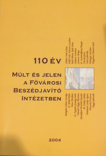 Murárik Ferencné, Vinczéné Bíró Etelka: 110 év - Múlt és jelen a fővárosi beszédjavító intézetben