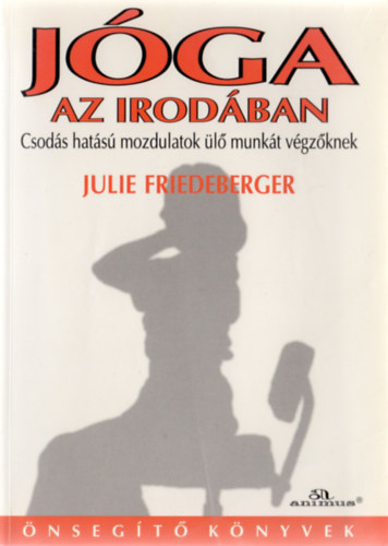 Julie Friedeberger: Jóga az irodában